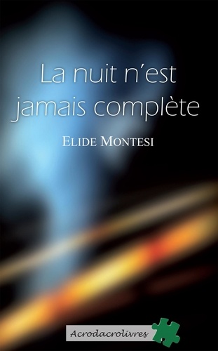 Elide Montesi - La nuit n'est jamais complète.
