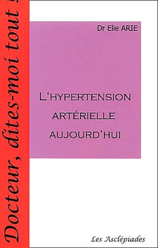 Elie Arié - L'hypertension artérielle aujourd'hui.