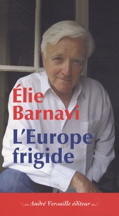 Elie Barnavi - L'Europe frigide - Réflexions sur un projet inachevé.