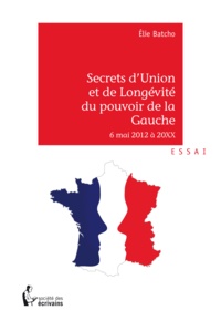 Elie Batcho - Secrets d'union et de longévité du pouvoir de Gauche - 6 mai 2012 à 20...