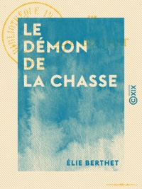 Elie Berthet - Le Démon de la chasse.