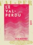 Elie Berthet - Le Val-Perdu.