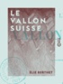 Elie Berthet - Le Vallon suisse.