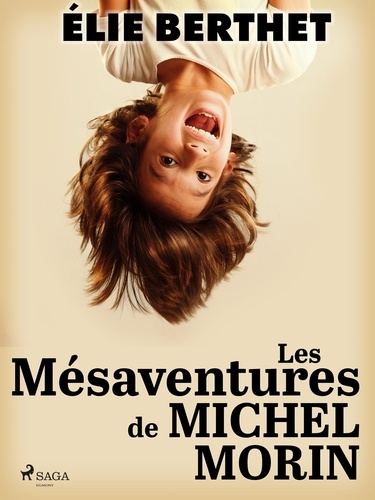 Elie Berthet - Les Mésaventures de Michel Morin.