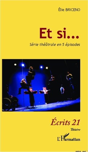 Elie Briceno - Et si... - Série théâtrale en 5 épisodes.