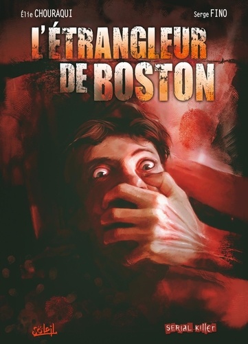 Elie Chouraqui et Serge Fino - Dossier tueurs en série Tome 3 : L'étrangleur de Boston.