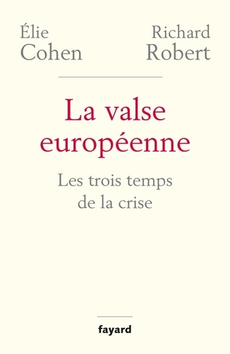 La valse européenne. Les trois temps de la crise