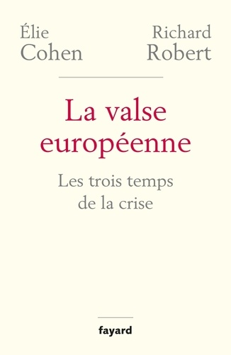 La valse européenne. Les trois temps de la crise
