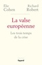 Elie Cohen et Richard Robert - La valse européenne - Les trois temps de la crise.