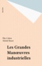 Elie Cohen et M Bauer - Les Grandes manúuvres industrielles.