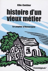 Elie Cottier - Histoire d'un vieux métier - Le papier d'Auvergne.