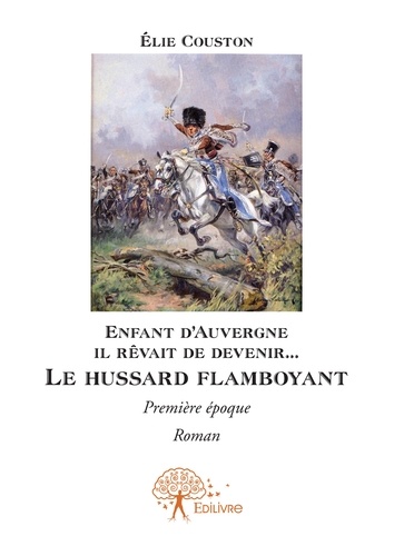 Le hussard flamboyant Tome 1