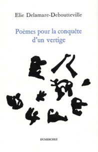 Elie Delamare-Deboutteville - Poèmes pour la conquête d'un vertige.
