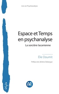 Elie Doumit - Espace et Temps en psychanalyse - La sorcière lacanienne.