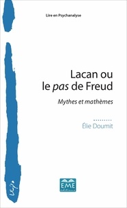 Elie Doumit - Lacan ou le pas de Freud - Mythes et mathèmes.