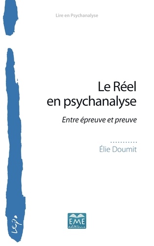Elie Doumit - Le réel en psychanalyse - Entre épreuve et preuve.