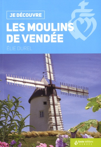 Elie Durel - Je découvre les moulins de Vendée.