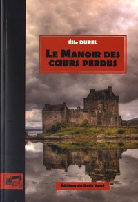 Elie Durel - Le manoir des coeurs perdus.