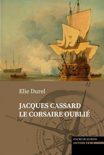 Le plus grand venait de Nantes... Jacques Cassard, le corsaire oublié