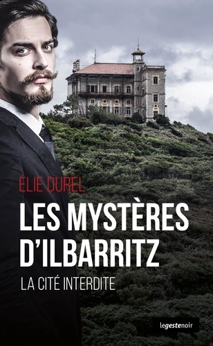 Elie Durel - Les mystères d'Ilbarritz - la cité interdite basque.