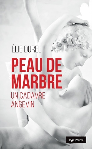 Elie Durel - Peau de marbre - Un cadavre angevin.