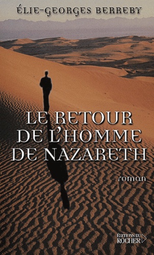 Elie-Georges Berreby - Le Retour De L'Homme De Nazareth.