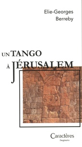 Elie-Georges Berreby - Un tango à Jérusalem.