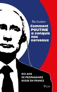 Elie Guckert - Comment Poutine a conquis nos cerveaux.
