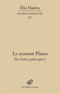 Elie Halévy - Elie Halévy philosophe - Tome 1, Le moment Platon - La théorie platonicienne des sciences.