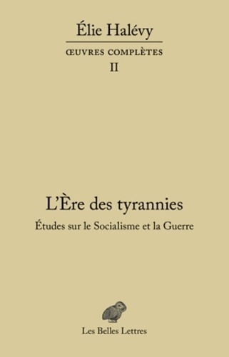 Elie Halévy - L'ère des tyrannies - Etudes sur le socialisme et la guerre.