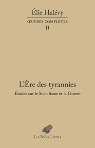 Elie Halévy - Oeuvres complètes - Volume 2, L'ère des tyrannies.