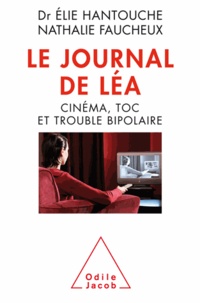 Elie Hantouche et Nathalie Faucheux - Journal de Léa (Le) - Cinéma, TOC et trouble bipolaire.