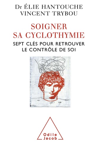 Soigner sa cyclothymie. Sept clés pour retrouver le contrôle de soi