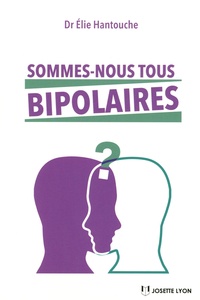 Elie Hantouche - Sommes-nous tous bipolaires ?.