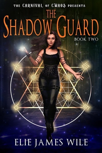  Elie James Wile - The Shadow Guard - The Carnival of Chaos, #2.