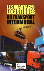 Elie Le Du - Les avantages logistiques du transport intermodal.
