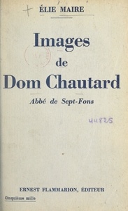 Elie Maire - Images de Dom Chautard, abbé de Sept-Fons.