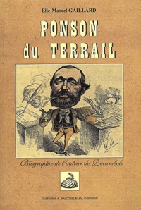 Elie-Marcel Gaillard - Ponson Du Terrail. Biographie De L'Auteur De Rocambole.