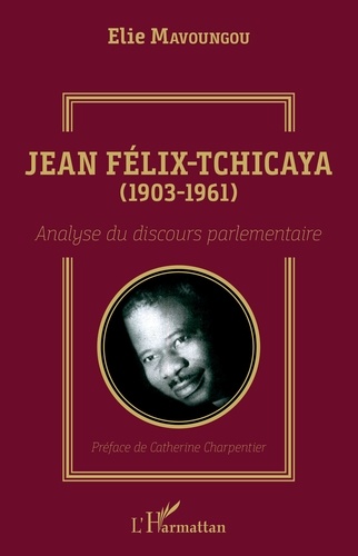 Jean Félix-Tchicaya (1903-1961). Analyse du discours parlementaire
