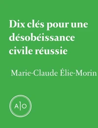 Dix clés pour une désobéissance civile réussie