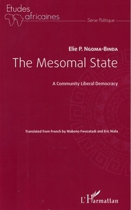 Elie Ngoma-Binda - The Mesomal State - A Community Liberal Democracy.