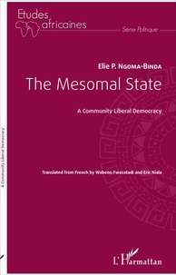 Elie Ngoma-Binda - The Mesomal State - A Community Liberal Democracy.