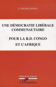 Une Democratie Liberale Communautaire Pour La Republique Democratique Du Congo Et L'Afrique