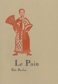 Elie Reclus - Le Pain.