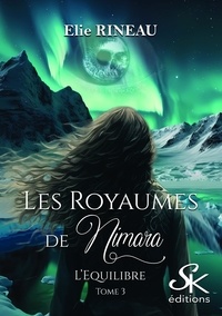 Elie Rineau - Les Royaumes de Nimara 3 : Les Royaumes de Nimara  3 - L'équilibre.