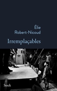 Elie Robert-Nicoud - Irremplaçables.