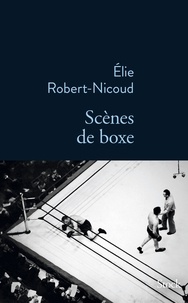 Téléchargement gratuit de Bookworm pour PC Scènes de boxe 9782234081819 (French Edition) par Elie Robert-Nicoud