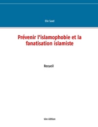 Elie Saad - Prévenir l'islamophobie et la fanatisation islamiste.