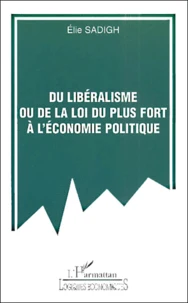 Du Liberalisme Ou De La Loi Du Plus Fort A L'Economie Politique
