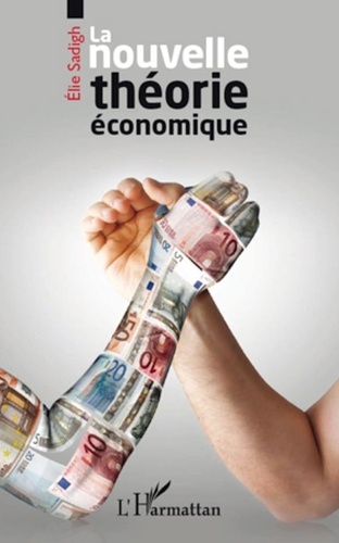 Elie Sadigh - La nouvelle théorie économique.